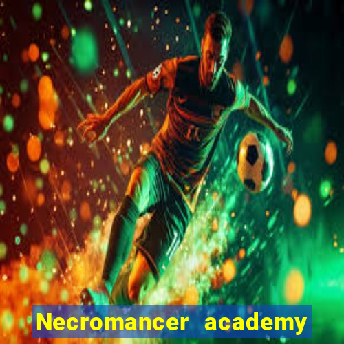 Necromancer academy and the genius summoner 63